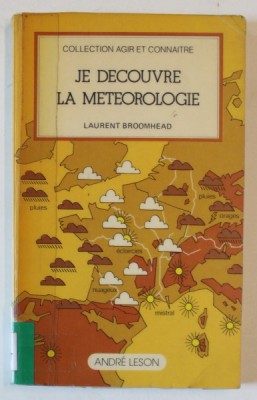 JE DECOUVRE LA METEOROLOGIE par LAURENT BROOMHEAD , 1978 , COTOR INTARIT CU SCOTCH foto