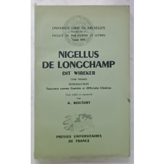 NIGELLUS DE LONGCHAMP DIT WIREKER , TOME PREMIER : TRACTATUS CONTRA CURIALES ET OFFICIALES CLERICOS , TEXT IN FRANCEZA SI LATINA , 1959