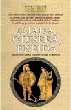 Iliada. Odiseea. Eneida. Repovestite pentru copii