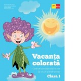 Vacanta colorata. Caiet de activitati distractive (si un pic si instructive). Clasa I