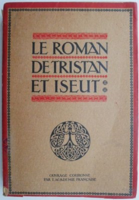 Le roman de Tristan et Iseut. Renouvele par Joseph Bedier (Il a ete tire de cette edition nouvelle cinq cents exemplares numerotes sur papier japon. E foto