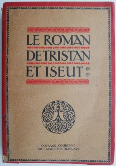 Le roman de Tristan et Iseut. Renouvele par Joseph Bedier (Il a ete tire de cette edition nouvelle cinq cents exemplares numerotes sur papier japon. E