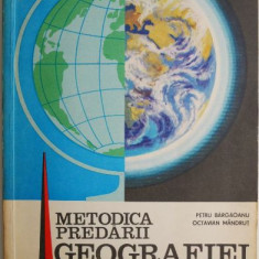 Metodica predarii geografiei la clasele V-VIII – Petru Bargaoanu, Octavian Mandrut (coperta patata)