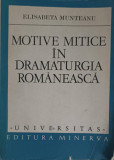 MOTIVE MITICE IN DRAMATURGIA ROMANEASCA-ELISABETA MUNTEANU