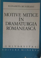 MOTIVE MITICE IN DRAMATURGIA ROMANEASCA-ELISABETA MUNTEANU-315159