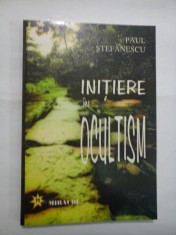 INITIERE IN OCULTISM - PAUL STEFANESCU