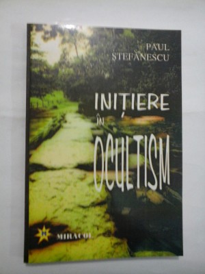 INITIERE IN OCULTISM - PAUL STEFANESCU foto
