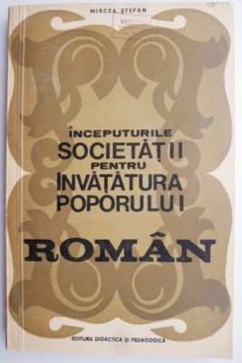 Inceputurile societatii pentru invatatura poporului roman &amp;ndash; Mircea Stefan foto