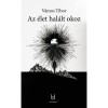 Az &eacute;let hal&aacute;lt okoz - V&aacute;mos Tibor