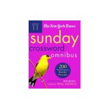 The New York Times Sunday Crossword Omnibus Volume 11: 200 World-Famous Sunday Puzzles from the Pages of the New York Times