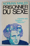 PRISONNIER DU SEXE par NORMAN MAILER , REPONSE AUX FEMMES &#039;&#039; LIBEREES &#039;&#039; , 1971