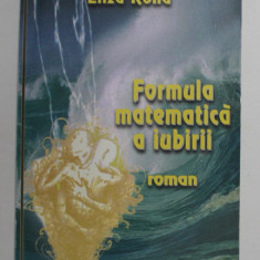 FORMULA MATEMATICA A IUBIRII , roman de ELIZA ROHA , 2010