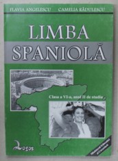 LIMBA SPANIOLA , MANUAL PENTRU CLASA A VI -A , ANUL II DE STUDIU de FLAVIA ANGELESCU si CAMELIA RADULESCU , 2001