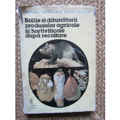 Ana Hulea - Bolile si daunatorii produselor agricole si hortiviticole dupa recoltare