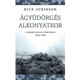 &Aacute;gy&uacute;d&ouml;rg&eacute;s alkonyatkor - A h&aacute;bor&uacute; Nyugat-Eur&oacute;p&aacute;ban, 1944-1945 - Rick Atkinson
