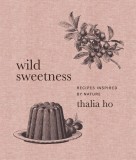 Wild Sweetness | Thalia Ho, Harpercollins Publishers Inc