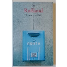 RUSSLAND , 21 NEUE ERZAHLER ( 21 NOI POVESTITORI RUSI ) , ANTOLOGIE IN LIMBA GERMANA , 2004
