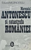 Cumpara ieftin Maresalul Antonescu si catastrofa Romaniei - 1993 - Eduard Mezincescu (AG64)