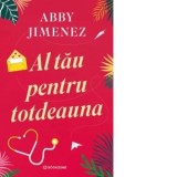 Al tau pentru totdeauna - Abby Jimenez, Alexandru Valentin Botea