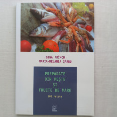 PREPARATE DIN PESTE SI FRUCTE DE MARE:500 DE RETETE- GINA FRINCU; MARIA- MELANIA