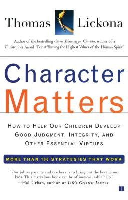Character Matters: How to Help Our Children Develop Good Judgment, Integrity, and Other Essential Virtues foto