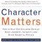 Character Matters: How to Help Our Children Develop Good Judgment, Integrity, and Other Essential Virtues