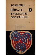 Achim Mihu - Abcul investigatiei sociologice, vol. 1 (Editia: 1971) foto