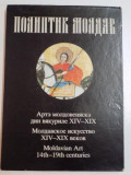 MOLDAVIAN ART , 14th - 19th CENTURIES , FORTRESSES , MONASTIC SETTLEMENTS , CHURCHES ... MANUSCRIPTS , 1985