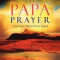 The Papa Prayer: The Prayer You&#039;ve Never Prayed