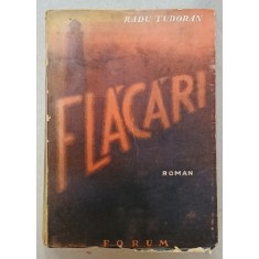 FLACARI , roman de RADU TUDORAN , 1945, EDITIA I *