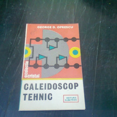 CALEIDOSCOP TEHNIC - GEORGE D. OPRESCU