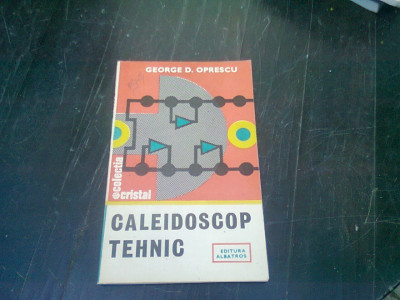 CALEIDOSCOP TEHNIC - GEORGE D. OPRESCU foto