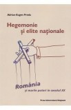 Hegemonie si elite nationale: Romania si marile puteri in secolul XX - Adrian-Eugen Preda