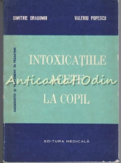 Intoxicatiile Acute La Copil - Dimitrie Dragomir, Valeriu Popescu foto