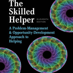 The Skilled Helper: A Problem-Management and Opportunity-Development Approach to Helping