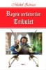Regele Cersetorilor 1/2 - Tribulet - Michel Zevaco - Carte Beletristica Aventura