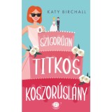 A szigor&uacute;an titkos koszor&uacute;sl&aacute;ny - Katie Birchall