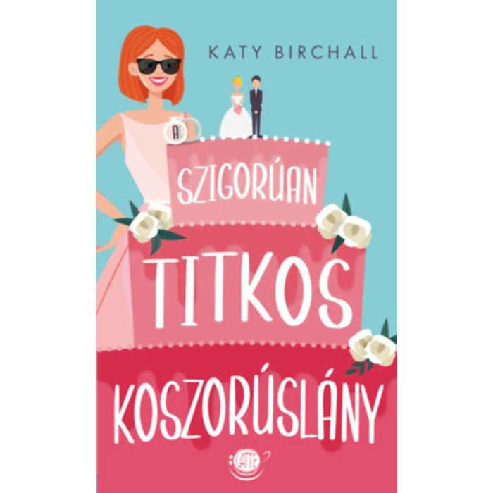 A szigor&uacute;an titkos koszor&uacute;sl&aacute;ny - Katie Birchall