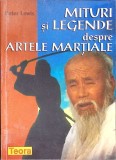 MITURI SI LEGENDE DESPRE ARTELE MARTIALE-PETER LEWIS-274619