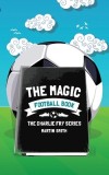The Magic Football Book: (Football Book for Kids 7-13)
