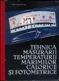 TEHNICA MASURARII TEMPERATURII MARIMILOR CALORICE SI FOTOMETRICE-FILIP GRUZSNICZKI-337474