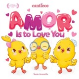 Amor Is to Love You: Bilingual Nursery Rhymes