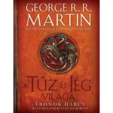 A tűz &eacute;s j&eacute;g vil&aacute;ga - A tr&oacute;nok harca &eacute;s Westeros ismeretlen hist&oacute;ri&aacute;ja - George R. R. Martin