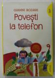 POVESTI LA TELEFON de GIANNI RODARI , ilustratii de SIMONA MULAZZANI , 2016