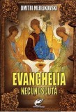 Evanghelia necunoscută - Editura Fundatia culturala Ideea Europeana