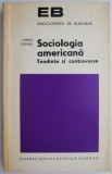 Sociologia Americana: Tendinte si Controverse - Mihail Cernea. Carte de Sociologie