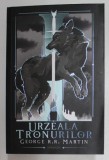 URZEALA TRONURILOR , EDITIA A V - A REVIZUITA de GEORGE R.R. MARTIN , 2020