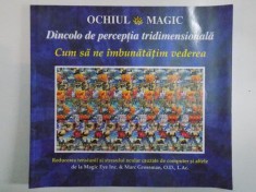 OCHIUL MAGIC , DINCOLO DE PERCEPTIA TRIDIMENSIONALA de CHERI SMITH (COORDONATOR) , 2005 foto