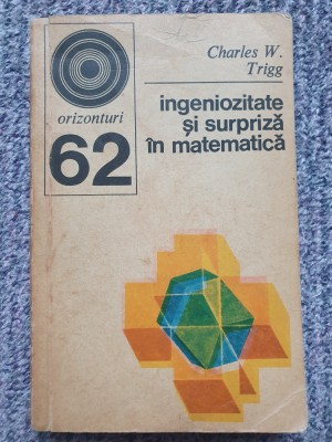 Ingeniozitate si surpriza in matematica, 270 probleme - Charles V. Trigg, 1975 foto