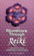 Abundance Through Reiki: Universal Life Force Energy as Expression of the Truth That You Are. the 42-Day Program to Absolute Fulfillment, Paperback/Pa foto